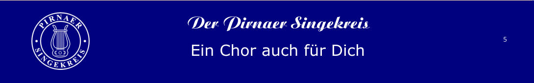 5 Der Pirnaer Singekreis Ein Chor auch für Dich