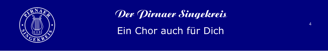 4 Der Pirnaer Singekreis Ein Chor auch für Dich