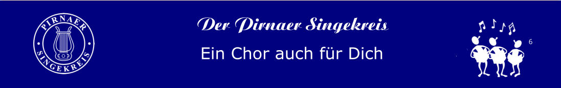 6 6 Der Pirnaer Singekreis Ein Chor auch für Dich